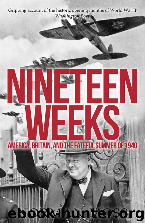 Nineteen Weeks: America, Britain, and the Fateful Summer of 1940 by Norman Moss
