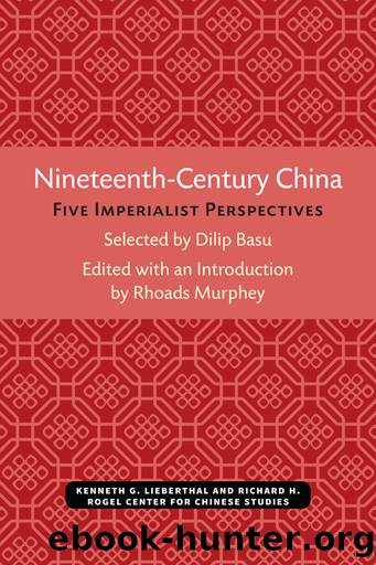 Nineteenth Century China: Five Imperialist Perspectives by Dilip Basu