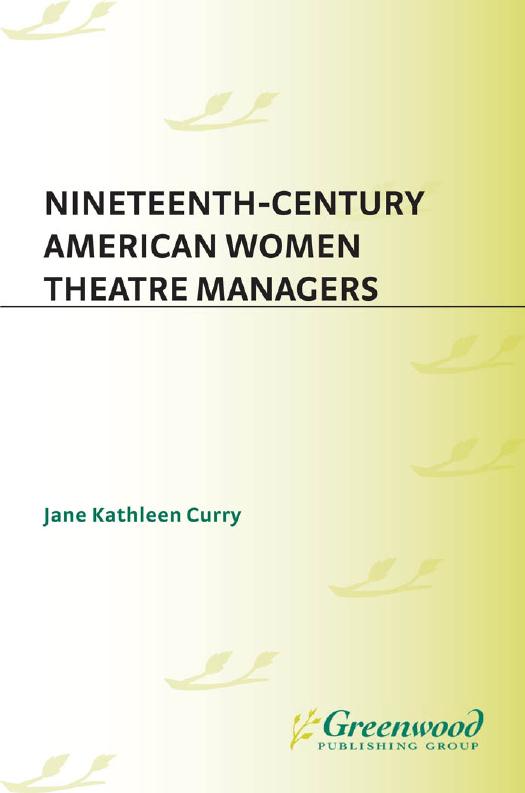 Nineteenth-Century American Women Theatre Managers by Jane K. Curry