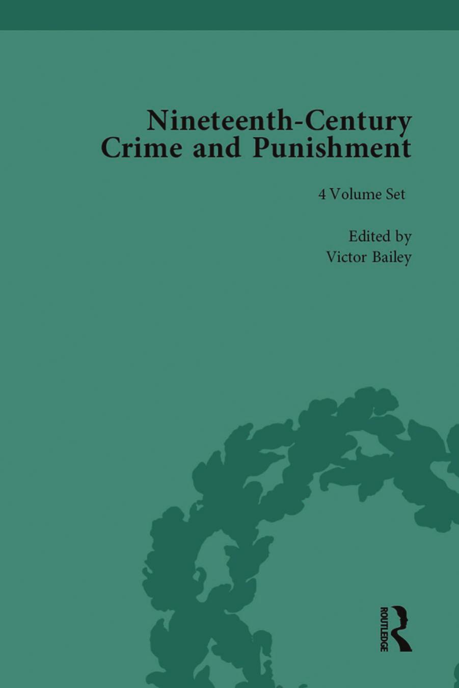 Nineteenth-Century Crime and Punishment, 4-Volume Set by Victor Bailey