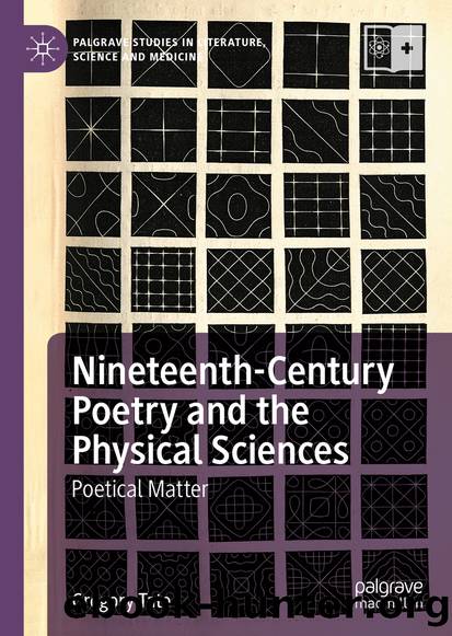Nineteenth-Century Poetry and the Physical Sciences by Gregory Tate