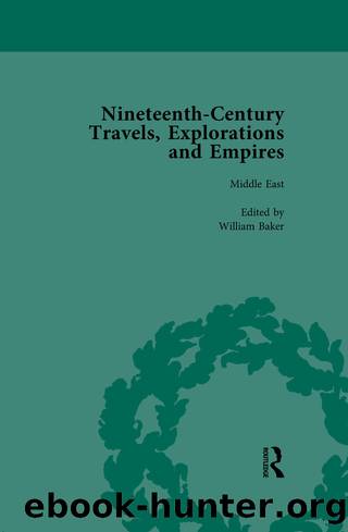Nineteenth-Century Travels, Explorations and Empires, Part II Vol 5 by Peter J Kitson William Baker