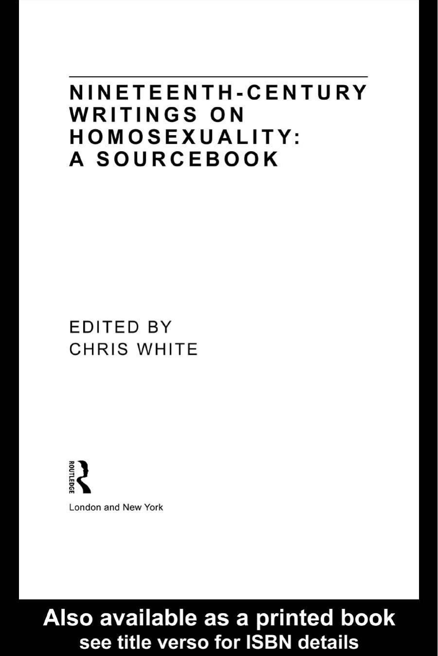 Nineteenth-Century Writings on Homosexuality: A Sourcebook by Chris White