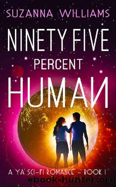 Ninety-five percent Human: A young adult romance alien invasion adventure by Suzanna Williams