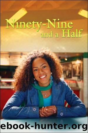 Ninety-nine And A Half by Kimberly T. Matthews