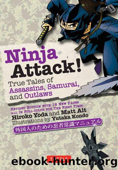 Ninja Attack!: True Tales of Assassins, Samurai, and Outlaws by Yoda Hiroko & Alt Matt
