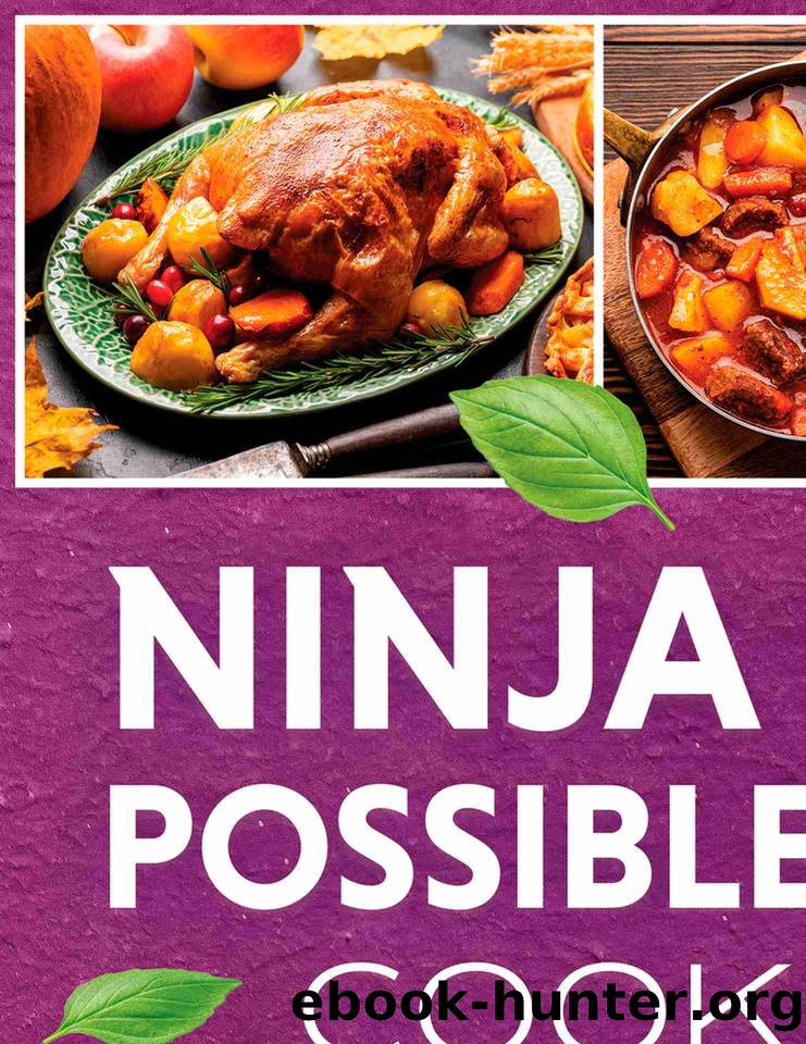Ninja Foodi PossibleCooker Cookbook: Unlock the Full Potential of Your PossibleCooker â From Weeknight Dinners to Weekend Feasts: Simple, Delicious Recipes for Every Occasion by Miller Grace