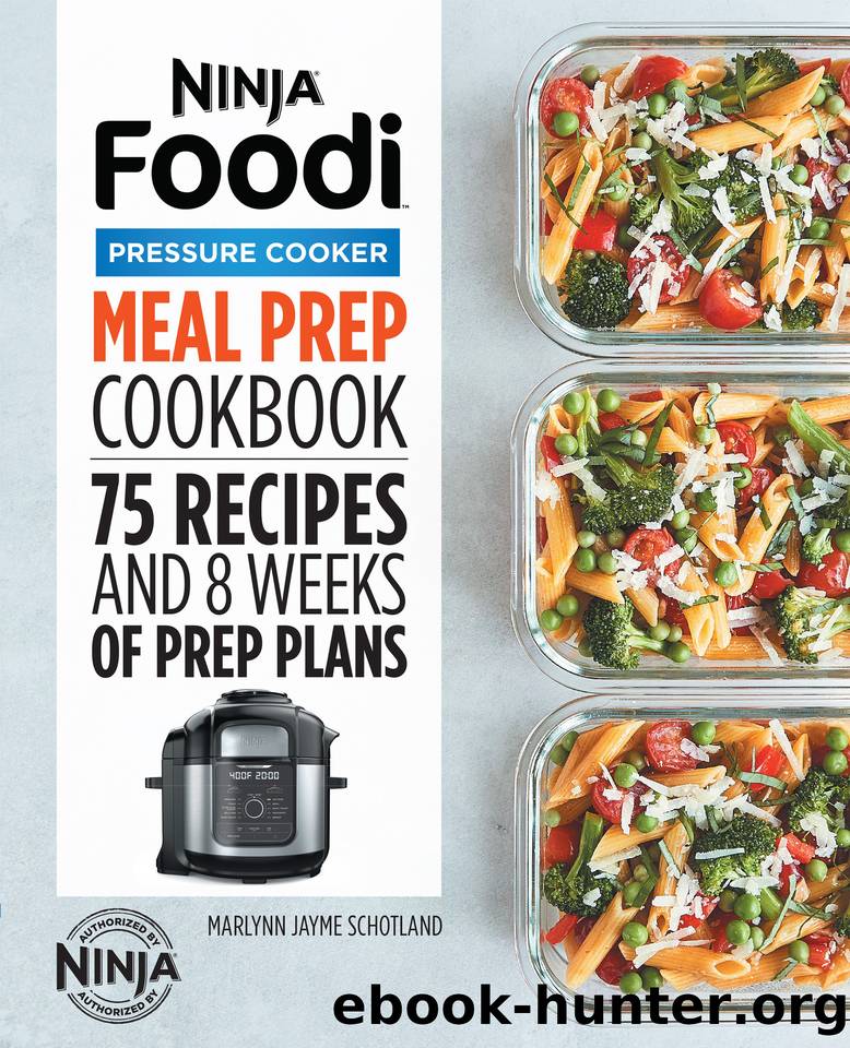 Ninja Foodi Pressure Cooker Meal Prep Cookbook: 75 Recipes and 8 Weeks of Prep Plans by Marlynn Jayme Schotland