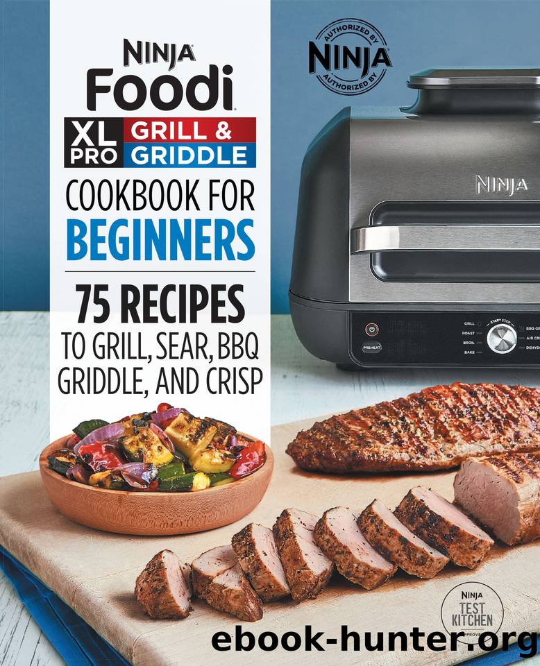 Ninja Foodi XL Pro Grill & Griddle Cookbook for Beginners: 75 Recipes to Grill, Sear, BBQ, Griddle, and Crisp (Ninja Cookbooks) by Ninja Test Kitchen