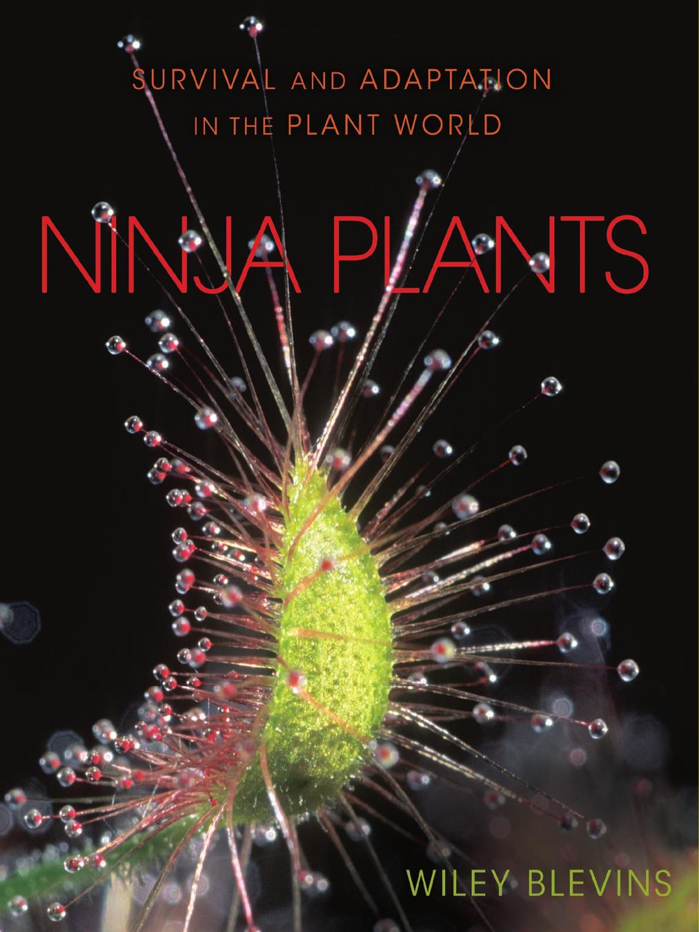 Ninja Plants: Survival and Adaptation in the Plant World by Wiley Blevins
