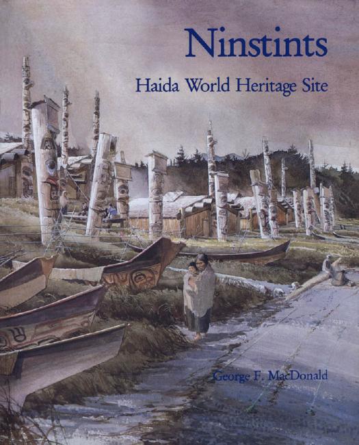 Ninstints: Haida World Heritage Site by George F. MacDonald