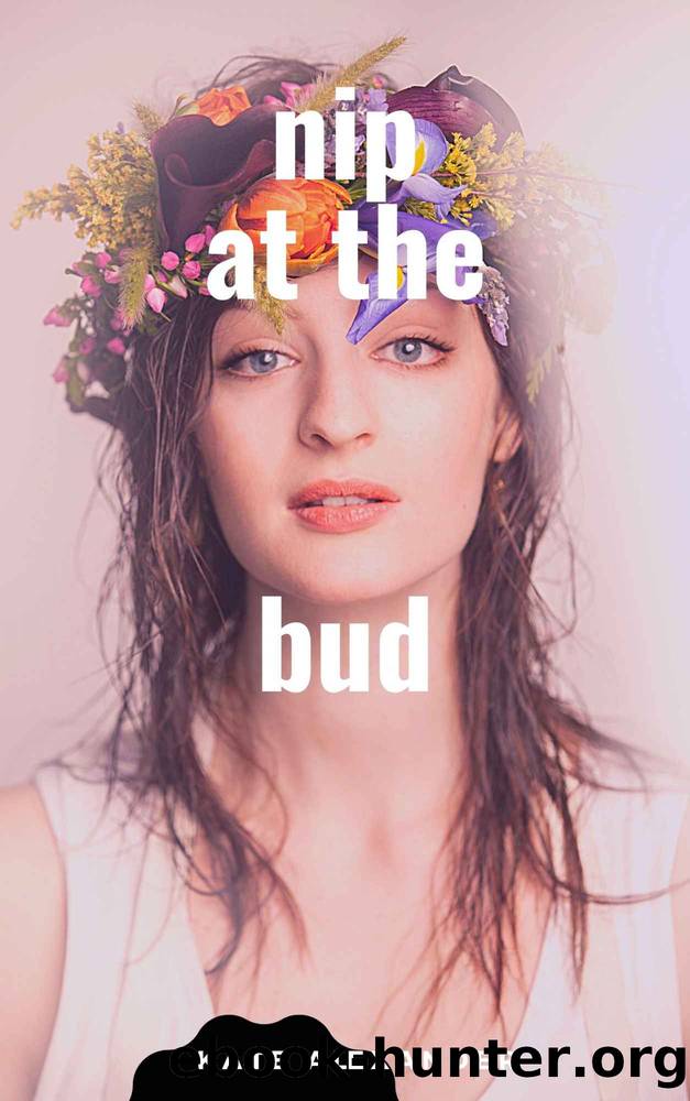 Nip at the Bud by Alexander Kate