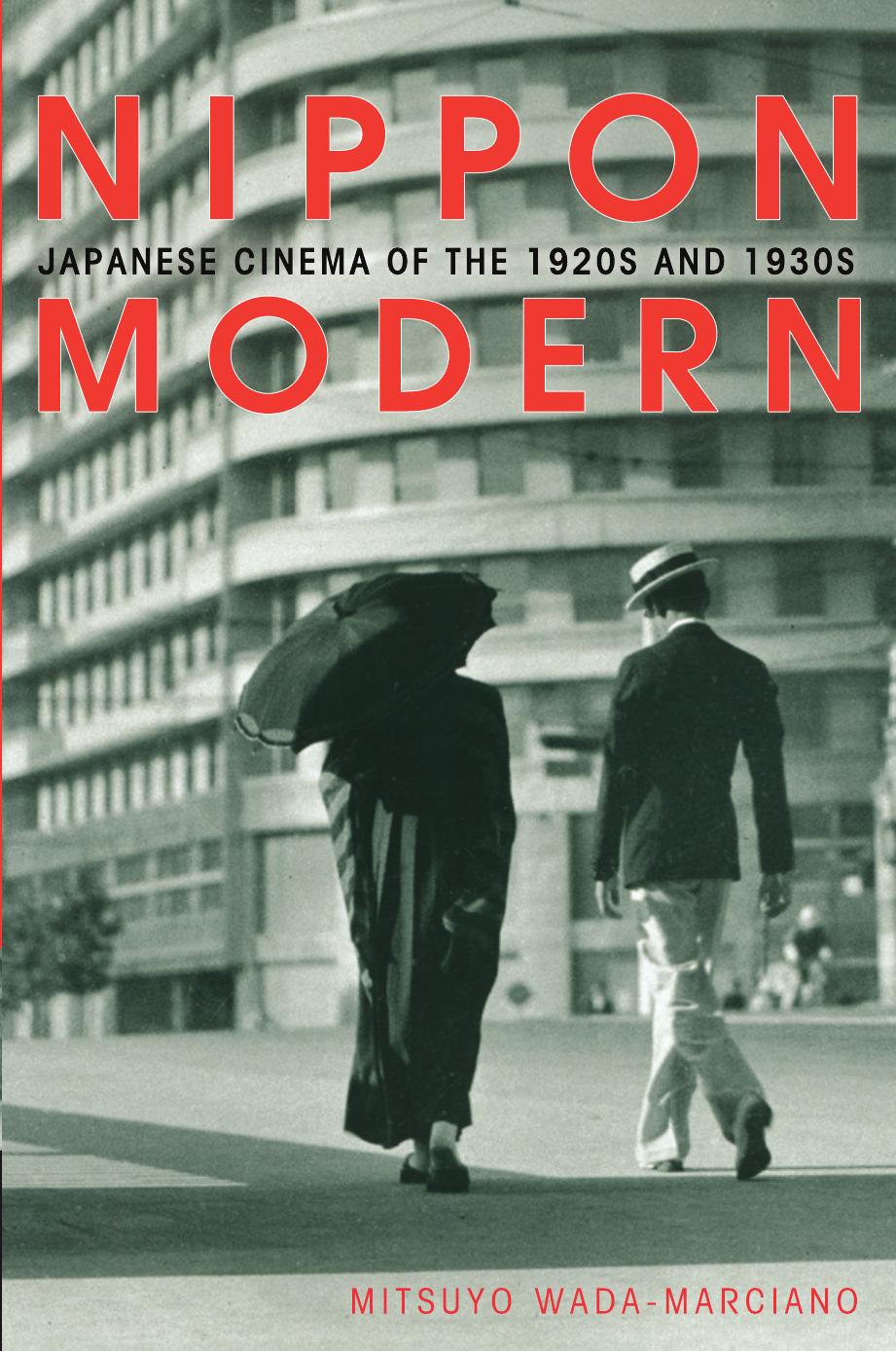 Nippon Modern: Japanese Cinema of the 1920s and 1930s by Mitsuyo Wada-Marciano