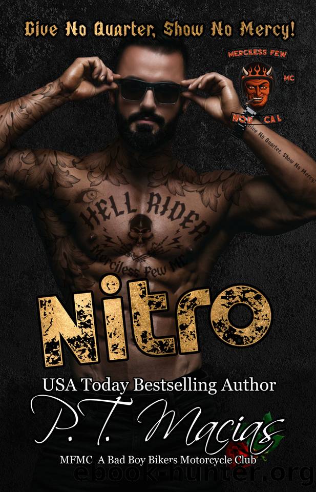 Nitro, Merciless Few MC, NorCal Chapter : Give No Quarter, Show No Mercy! (MFMC, A Bad Boy Bikers Motorcycle Club Romance! Book 4) by P.T. Macias
