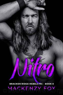 Nitro: Bracken Ridge Rebels MC (Book 8) (Bracken Ridge Rebels M.C. Series) by Mackenzy Fox