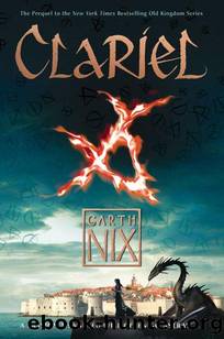 Nix, Garth - The Old Kingdom 04 - Clariel by Nix Garth