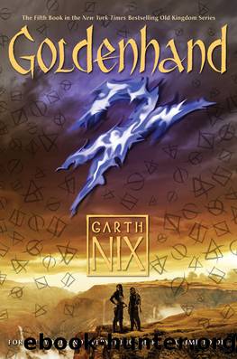 Nix, Garth - The Old Kingdom 05 - Goldenhand by Nix Garth