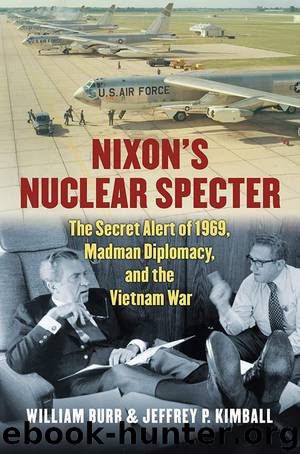 Nixon's Nuclear Specter: The Secret Alert of 1969, Madman Diplomacy, and the Vietnam War by Kimball Jeffrey P. & Burr William