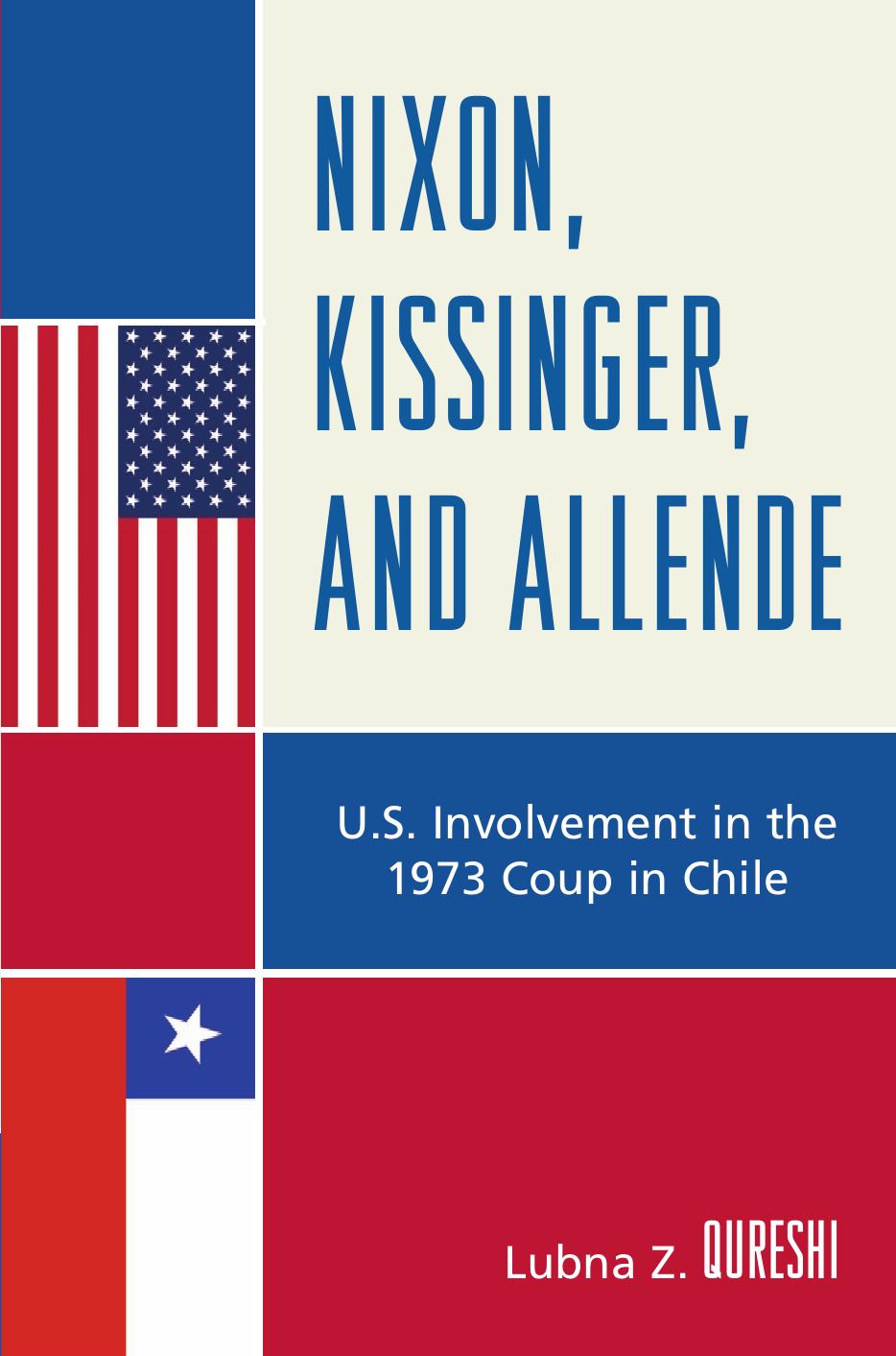 Nixon, Kissinger, and Allende : U.S. Involvement in the 1973 Coup in Chile by Jane Bigler