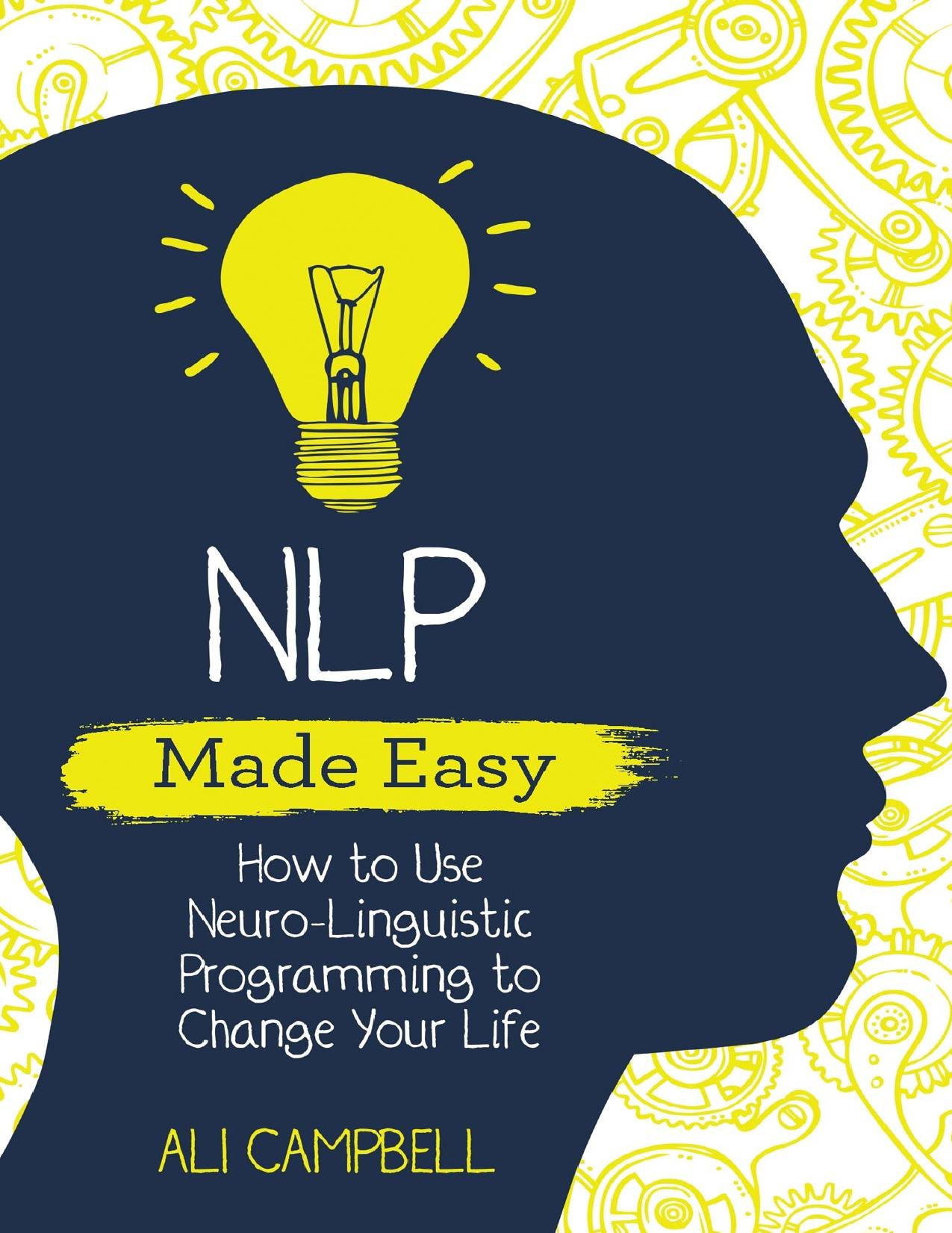 Nlp Made Easy: How to Use Neuro-Linguistic Programming to Change Your Life - PDFDrive.com by Ali Campbell