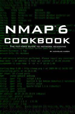 Nmap 6 Cookbook: The Fat-Free Guide to Network Security Scanning by Nicholas Marsh
