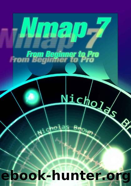 Nmap 7: From Beginner to Pro by Nicholas Brown