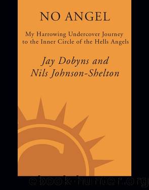 No Angel: My Harrowing Undercover Journey to the Inner Circle of the Hells Angels by JAY DOBYNS;NILS JOHNSON-SHELTON