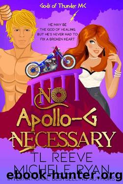 No Apollo-G Necessary : A Paranormal Chick Lit Novel (Gods of Thunder MC) by TL Reeve & Michele Ryan