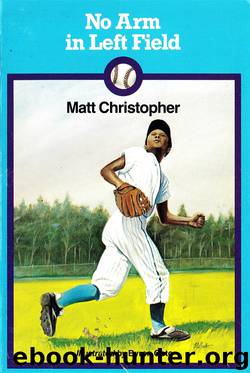 No Arm in Left Field by Matt Christopher
