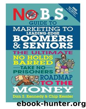 No B.S. Guide to Marketing to Leading Edge Boomers & Seniors by Kennedy Dan; Kessler Chip;