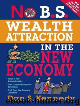 No B.S. Wealth Attraction In The New Economy by Dan S. Kennedy