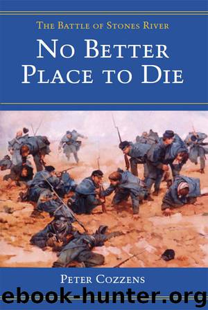 No Better Place to Die- The Battle of Stones River by Peter Cozzens