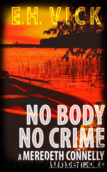 No Body No Crime: A Meredeth Connelly Mind Hunt Thriller (Meredeth Connelly Mind Hunt Thrillers Book 6) by E.H. Vick