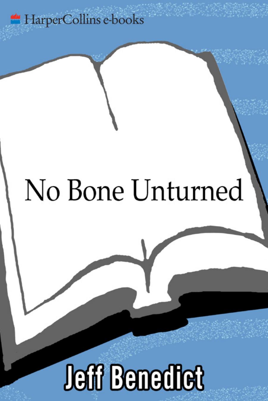 No Bone Unturned: Inside the World of a Top Forensic Scientist and His Work on America's Most Notorious Crimes and Disasters by Jeff Benedict