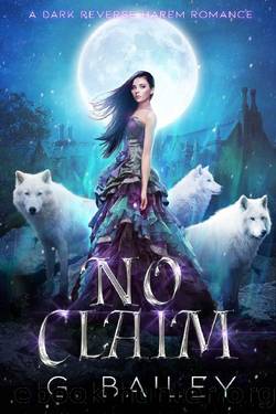 No Claim_A Dark Reverse Harem Romance by G. Bailey