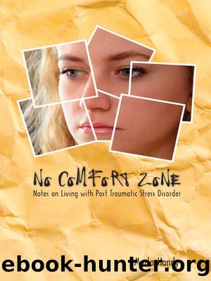 No Comfort Zone: Notes on Living with Post Traumatic Stress Disorder by Marla Handy