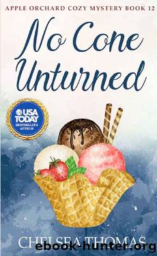 No Cone Unturned (Apple Orchard Cozy Mystery Book 12) by Chelsea Thomas