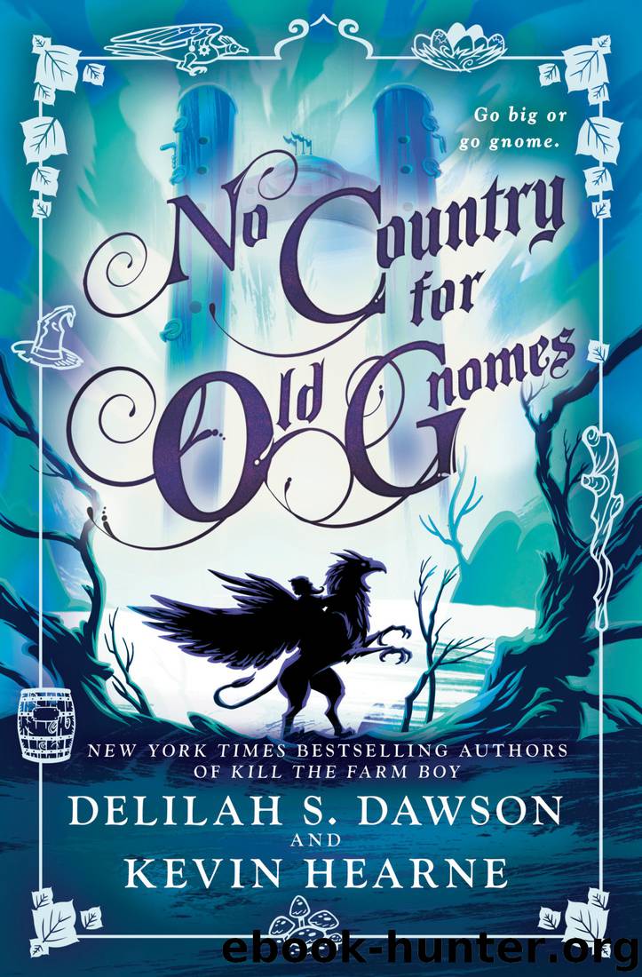 No Country for Old Gnomes: The Tales of Pell by Kevin Hearne & Delilah S. Dawson