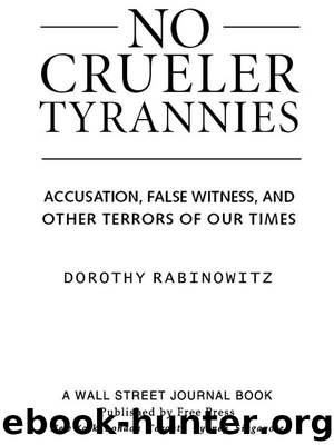 No Crueler Tyrannies: Accusation, False Witness, and Other Terrors of Our Times (Wall Street Journal Book) by Rabinowitz Dorothy
