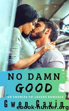 No Damn Good (Enemies-to-Lovers Contemporary Romance series) by Gwen Gavin