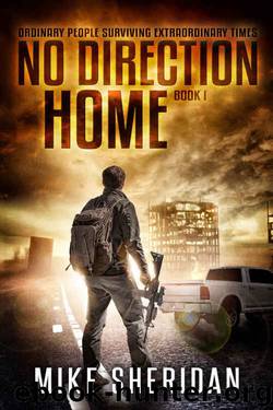 No Direction Home: A Post-Apocalyptic Survival Series by Mike Sheridan