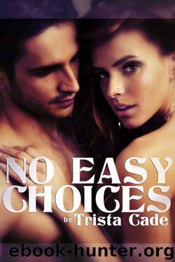 No Easy Choices (A New Adult Romance) by Cade Trista