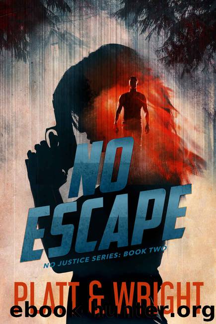 No Escape (No Justice Book 2) by Sean Platt & David W. Wright