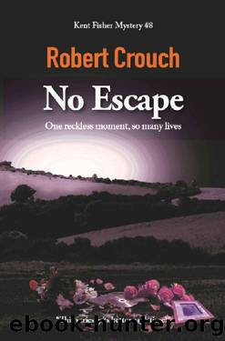 No Escape (The Kent Fisher Murder Mysteries Book 8) by Robert Crouch