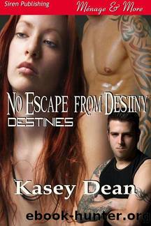 No Escape from Destiny [Destinies 1] (Siren Publishing Menage and More) by Kasey Dean