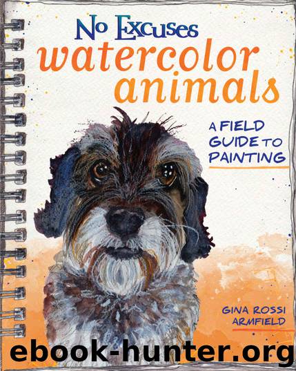 No Excuses Watercolor Animals: A Field Guide to Painting by Gina Rossi Armfield