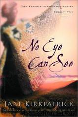 No Eye Can See by Jane Kirkpatrick