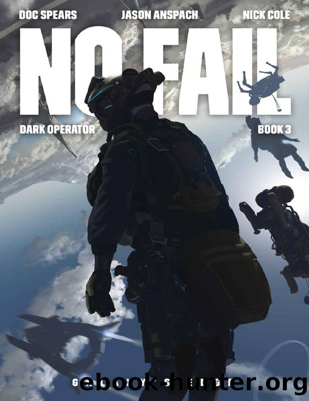 No Fail: A Military Science Fiction Thriller (Dark Operator Book 3) by Doc Spears & Jason Anspach & Nick Cole