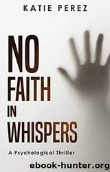 No Faith in Whispers by Katie Perez