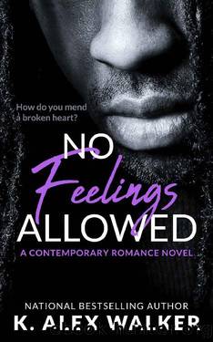 No Feelings Allowed: An African-American Contemporary Romance by K. Alex Walker
